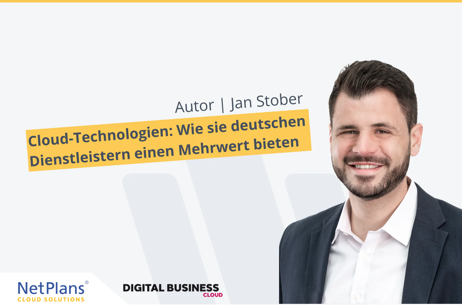 Mann lächelnd im Vordergrund mit NetPlans und Digital Business Cloud Logo und Text Cloud Technologie: Wie sie deutschen Dienstleistern einen Mehrwert bieten